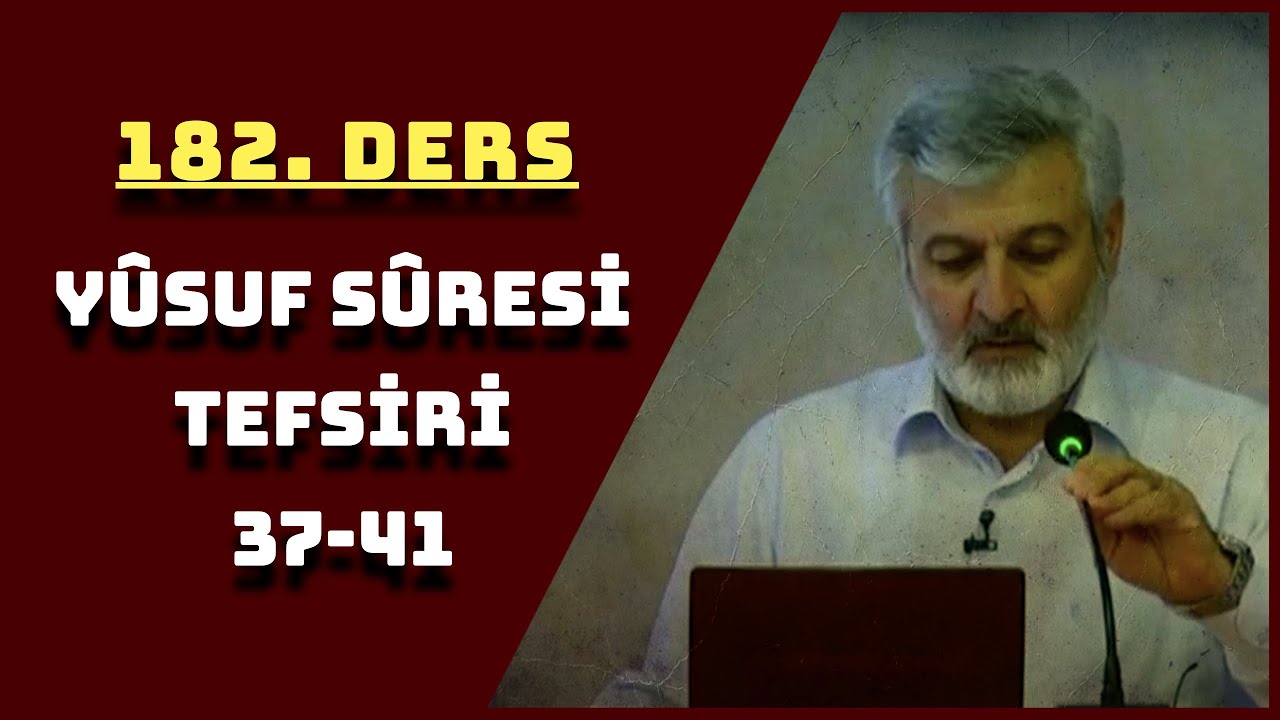 182. Ders | Yûsuf Sûresi (37-41) Tefsiri (Ses Kaydı) | Abdurrahman Ateş (2016)