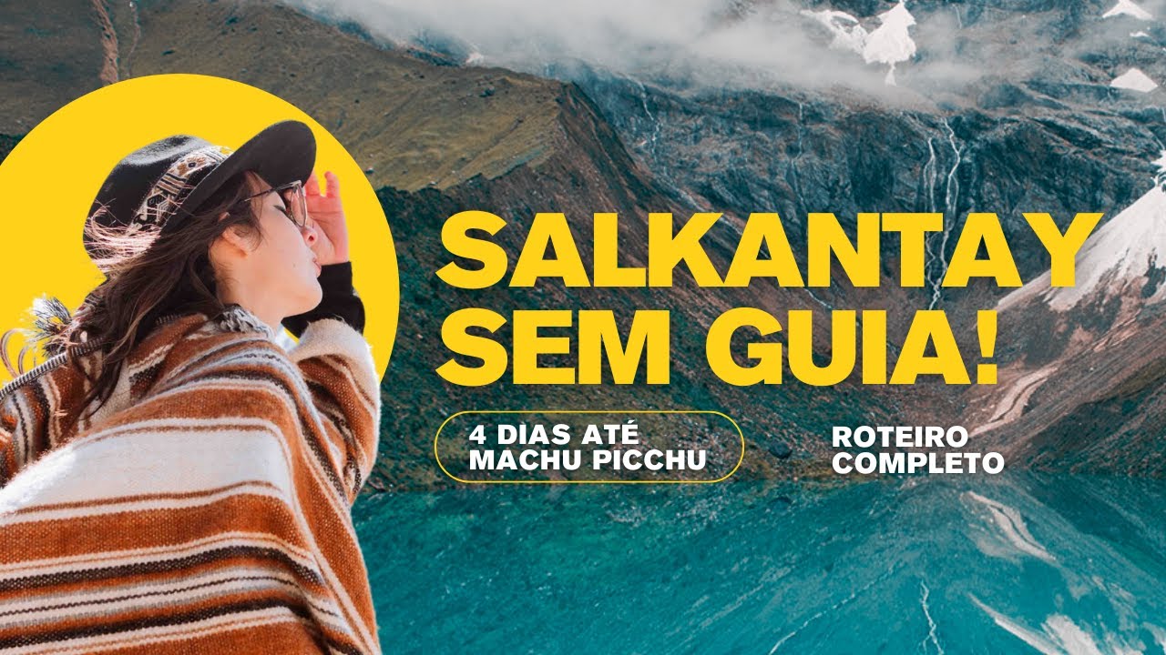 Como fazer a TRILHA SALKANTAY até MACHU PICCHU por conta própria! | PERU