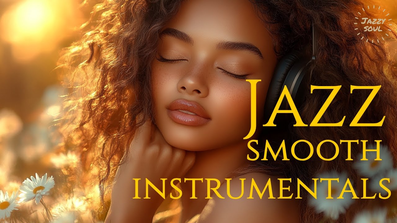 Smooth Jazz & Relaxing｜Cozy Instrumental Vibes for All-Day Chill