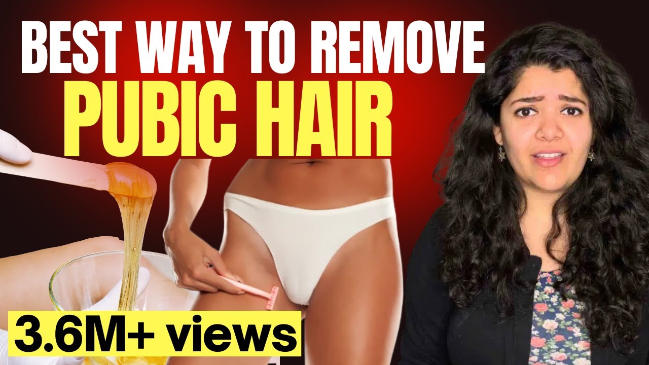 Best way to remove pubic hair- Dr. Tanaya Explains