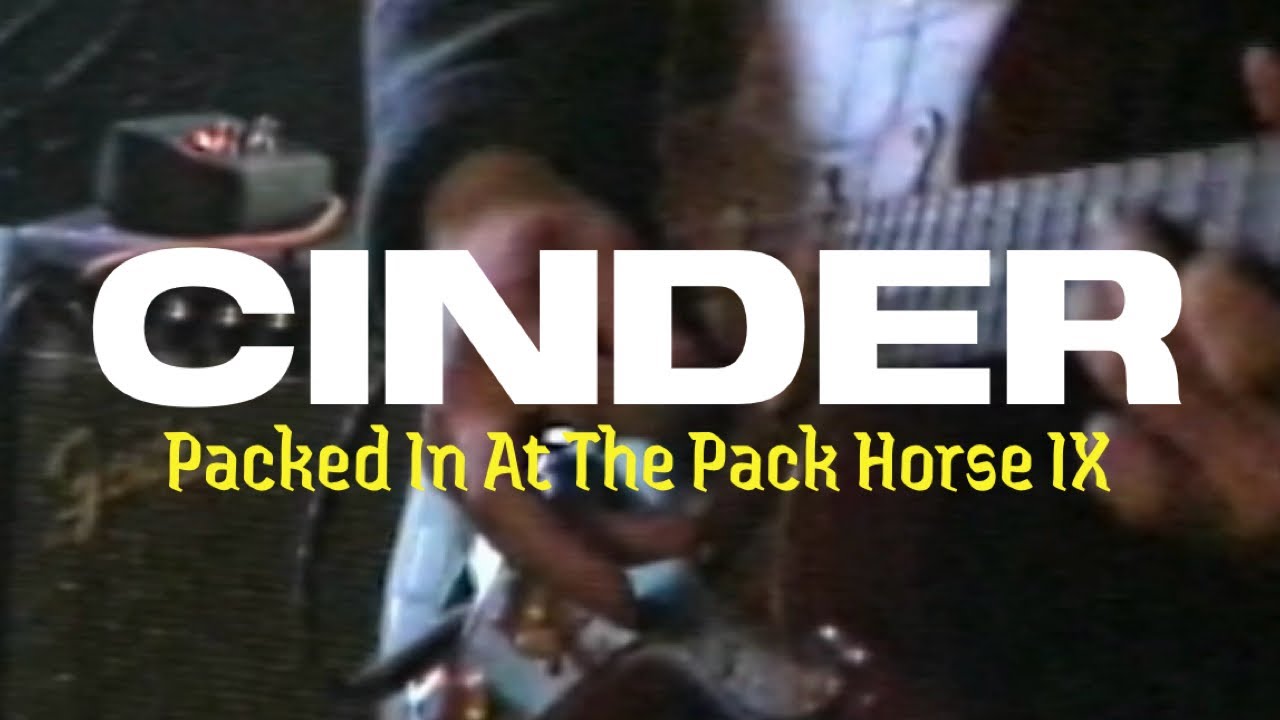 CINDER LIVE @ PACKED IN AT THE PACK HORSE IX