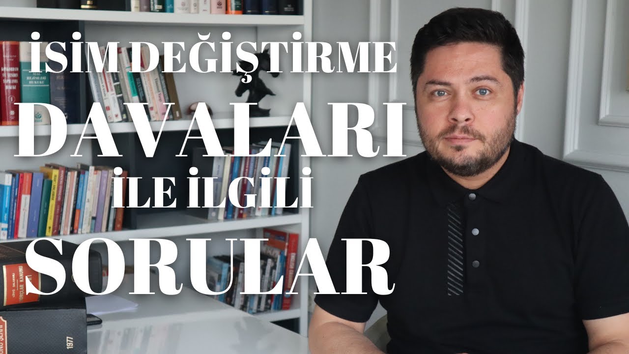 İsim Değiştirme Davalarına İlişkin Soru ve Cevaplar