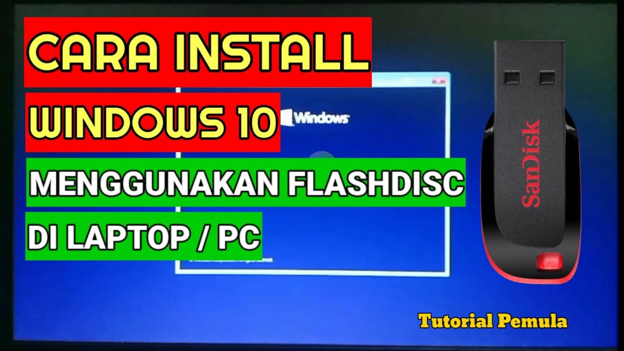 Tutorial Lengkap Cara Menginstall Windows 10 Menggunakan Flash disc di Laptop atau PC