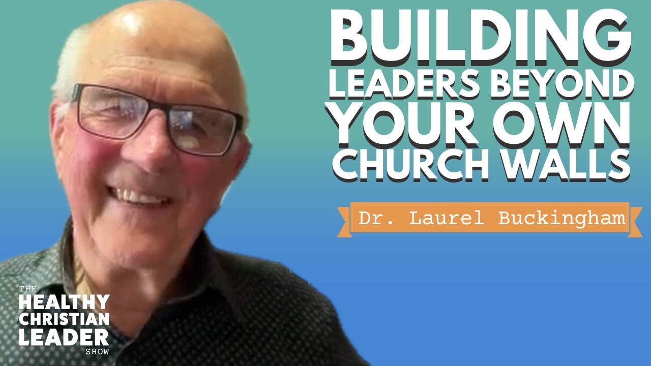 Building Leaders Beyond Your Own Church Walls | Dr. Laurel Buckingham