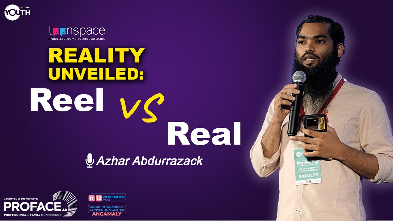 Teenspace - Reality Unveiled: Reel vs. Real  |  Azhar Abdurrazack  | Wisdom Youth | PROFACE 3.0