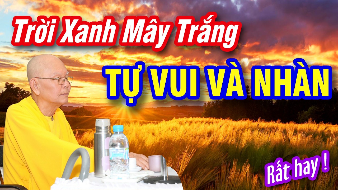 Trời xanh mây trắng TỰ VUI VÀ NHÀN - Kinh Thủ Lăng Nghiêm kỳ 74 - HT.Từ Thông