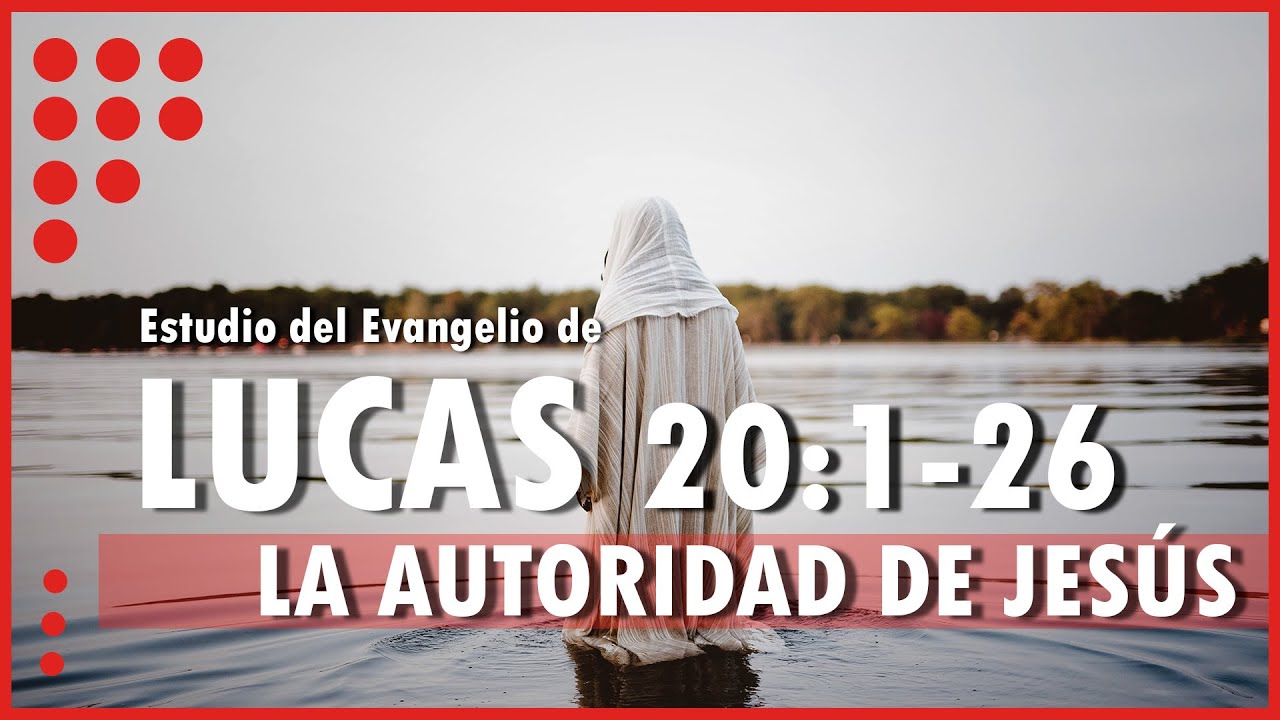 LUCAS 20:1-26 | LA AUTORIDAD DE JESÚS | PASTOR JOEL ZUÑIGA.