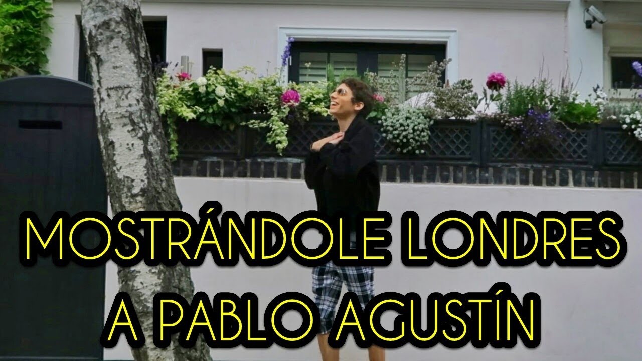 Mostrándole Londres a Pablo Agustín - Semana 17