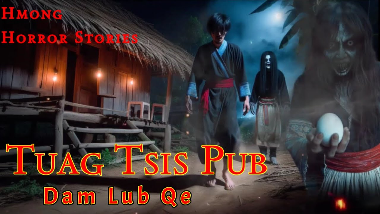 Hmong Horror​ Stories​ - Tuag Tsis Pub Dam Lub Qe 10-07-2025