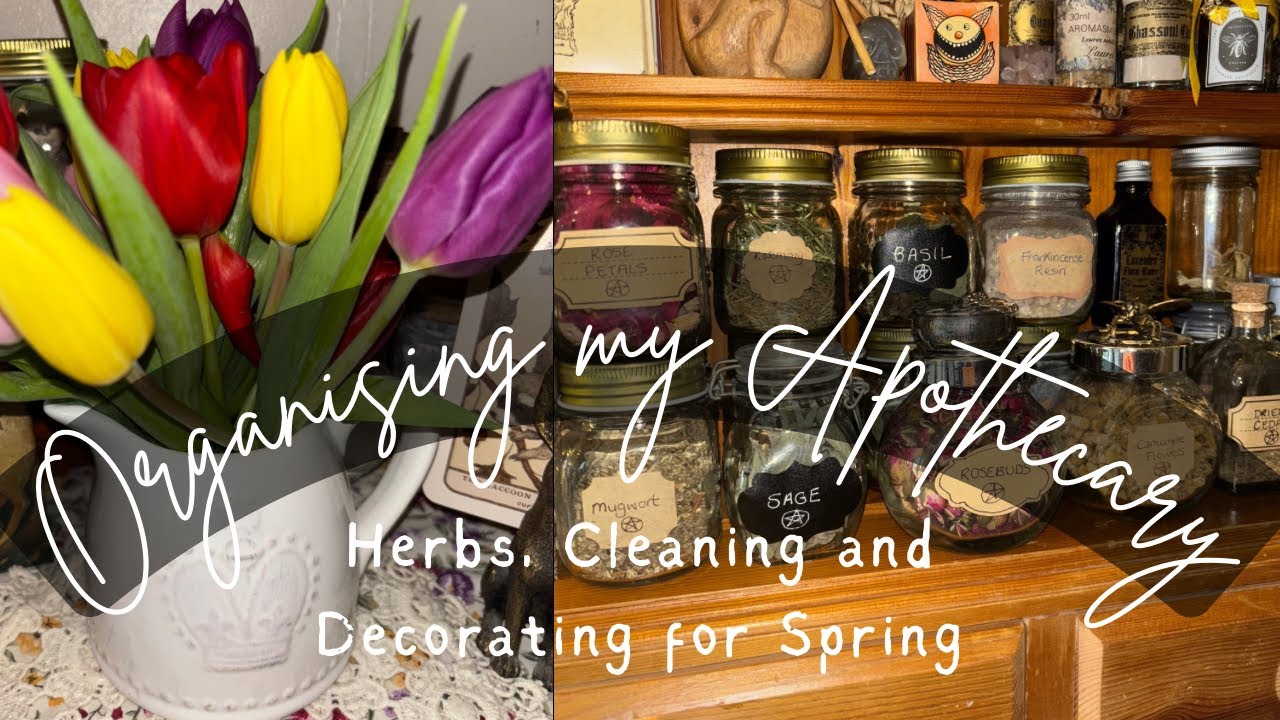 Organising My Apothecary - Cleaning and Decorating for Spring