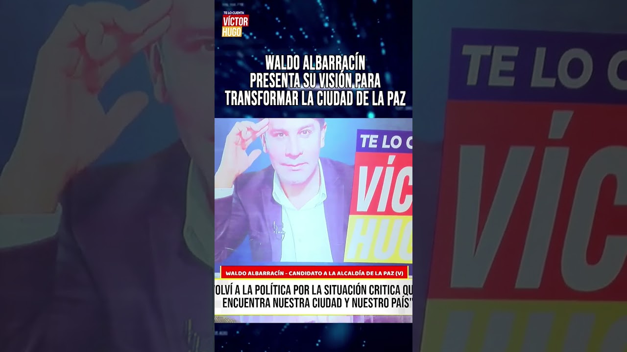  WALDO ALBARRACÍN PRESENTA SU VISIÓN PARA TRANSFORMAR LA CIUDAD DE LA PAZ