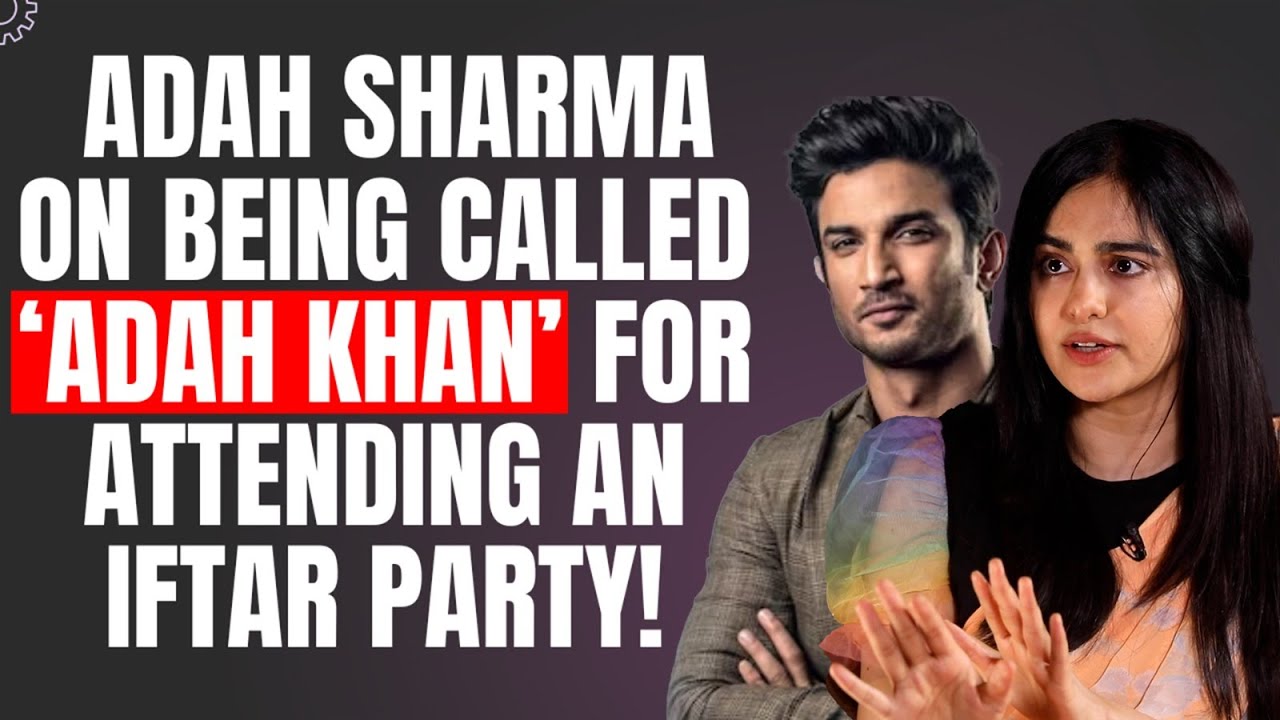 What happened when Adah Sharma went to Sushant Singh Rajput’s house?