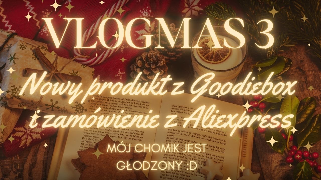 🎄VLOGMAS 3 - Kosmetyk z Goodiebox, haul z Aliexpress, głodzę chomika :D 🎄