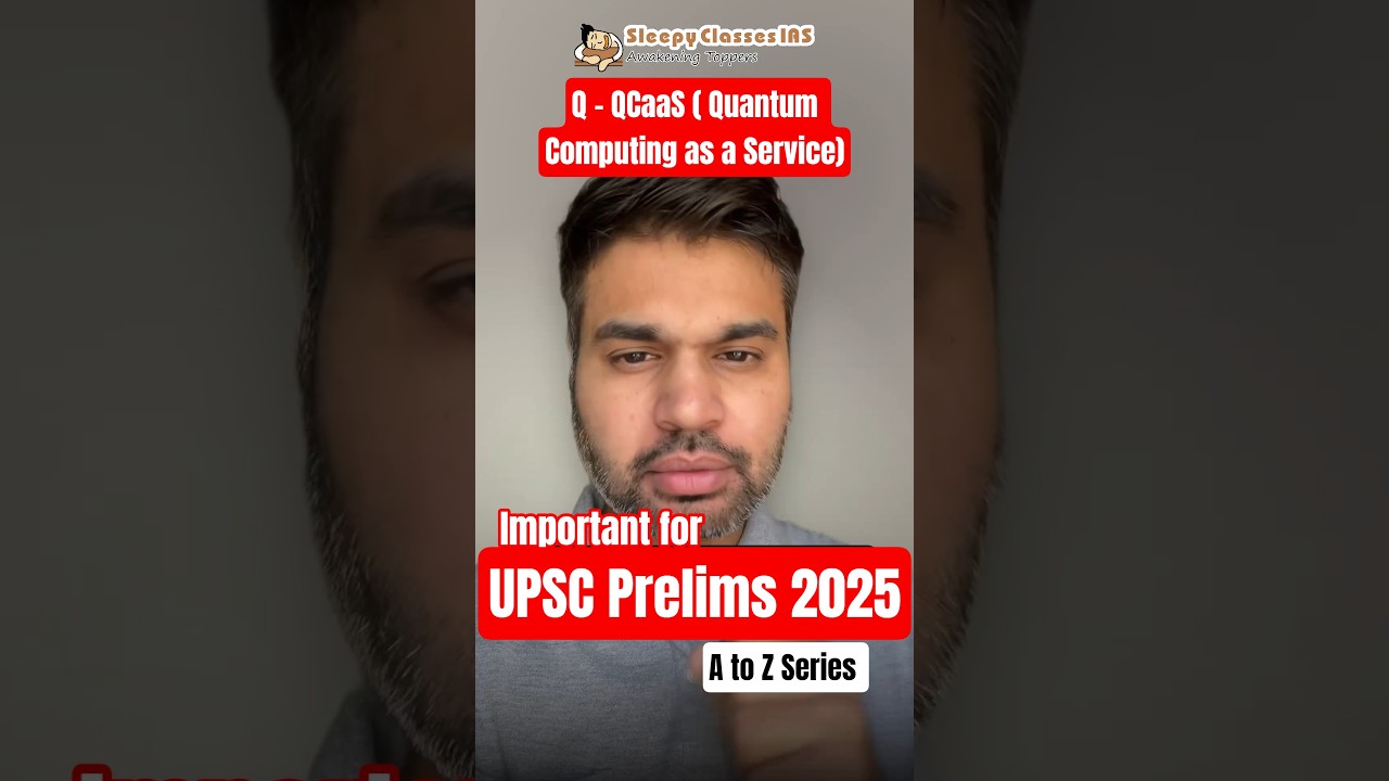 Q - QCaaS ( Quantum Computing as a Service) | A to Z Series | UPSC Prelims 2025.