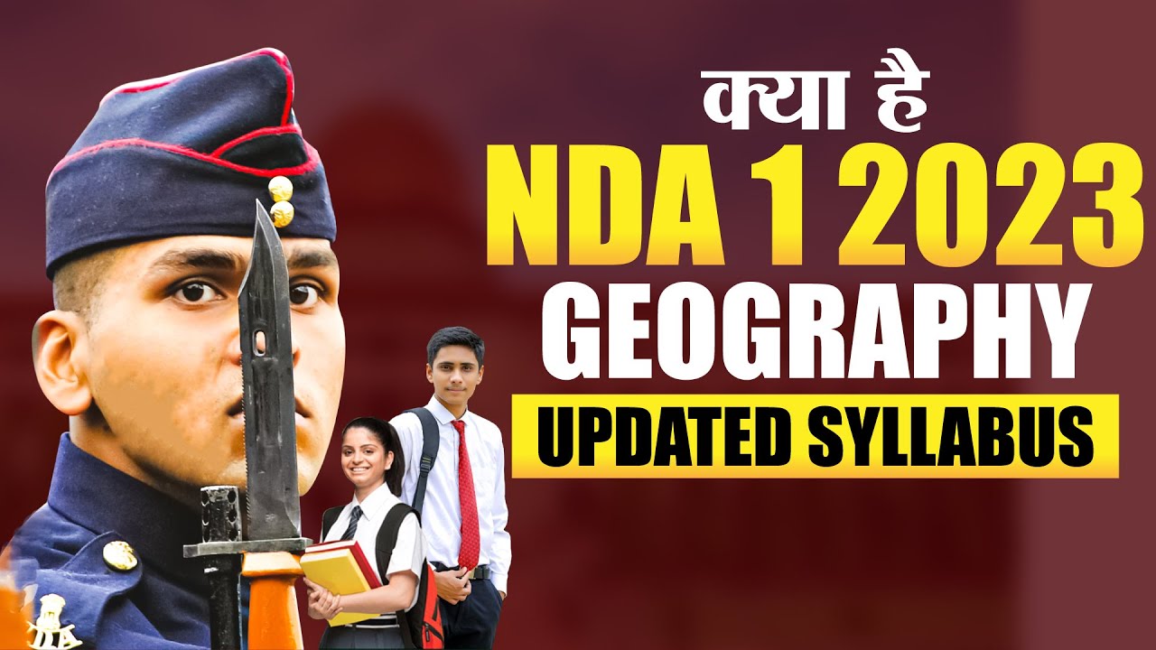 NDA 1 2023 Geography Syllabus [Updated] | NDA 1 2023 Preparation Strategy | NDA 1 2023 Exam Syllabus