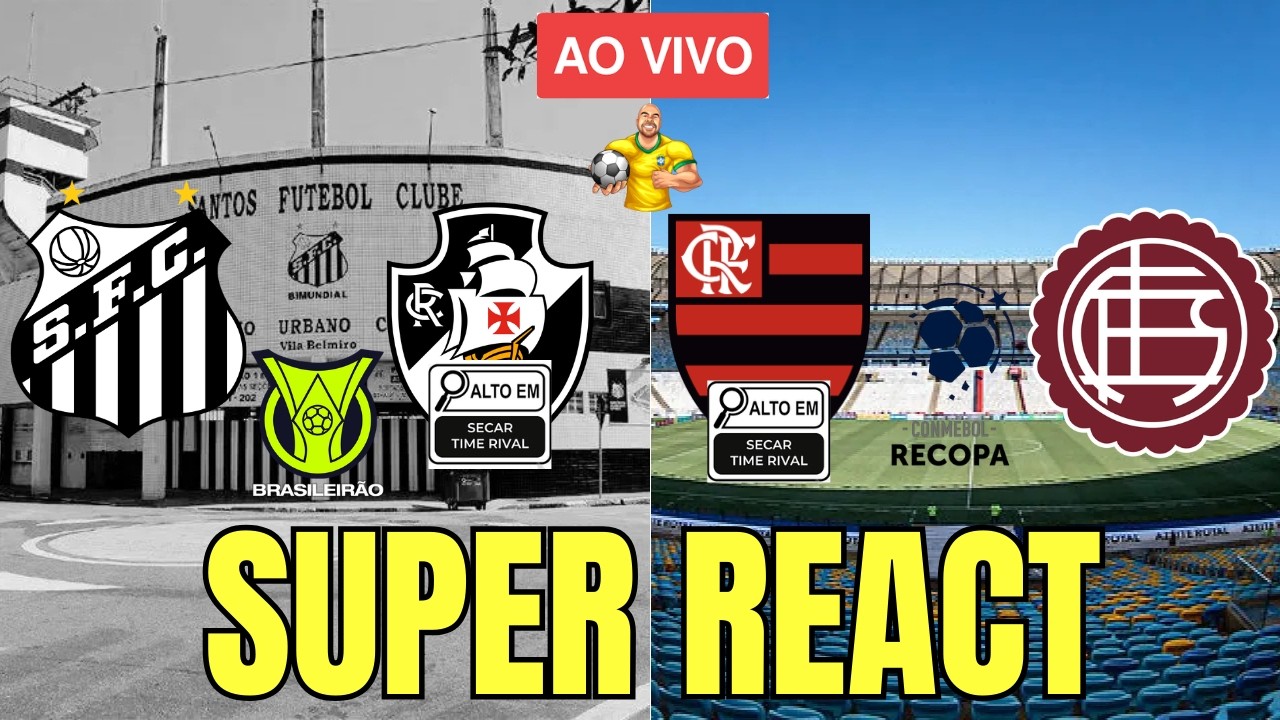 ⚽️ SUPER REACT SECADOR - SANTOS X VASCO | FLAMENGO X LANÚS