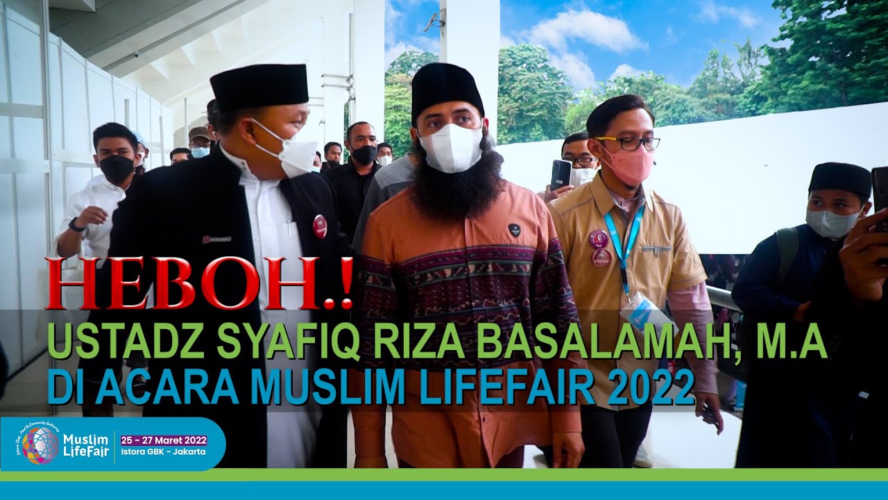 [HD] Ustadz Syafiq Riza Basalamah, M.A hadir di acara Muslim Lifefair 2022, Istora GBK, Jakarta