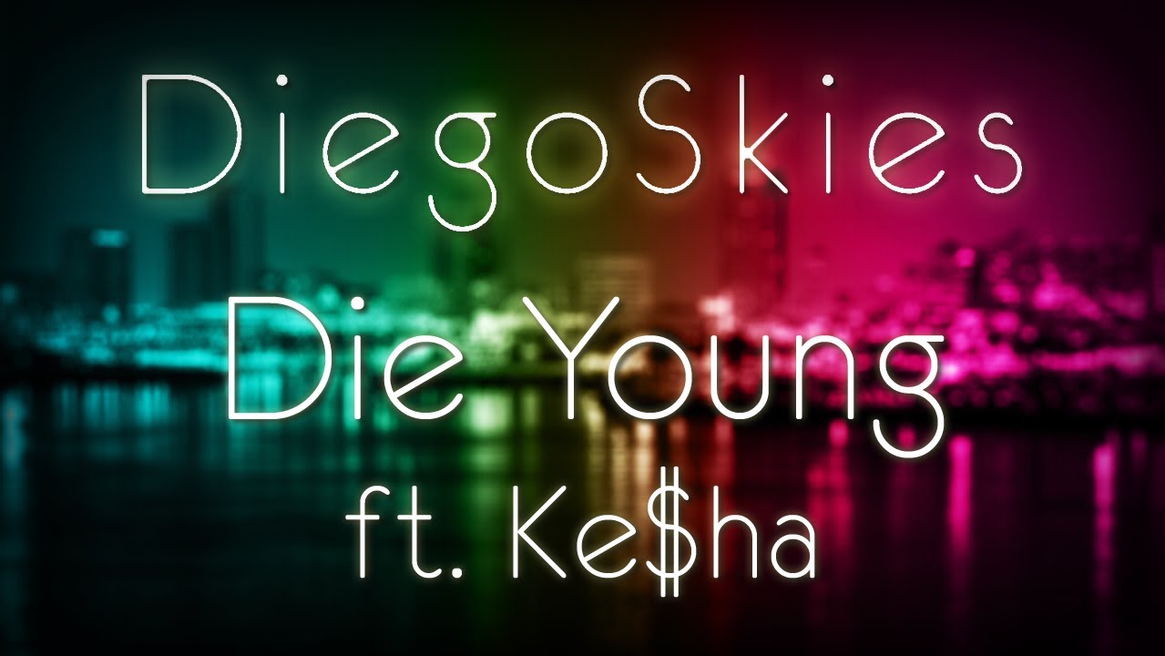 Ke$ha - Die Young (DiegoSkies Official House Remix)