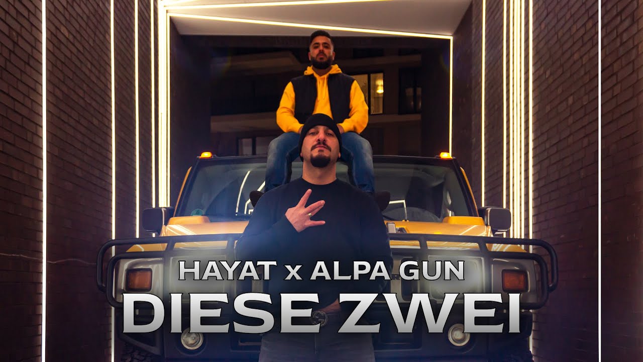 HAYAT x ALPA GUN - DIESE ZWEI [OFFICIAL MUSIKVIDEO]
