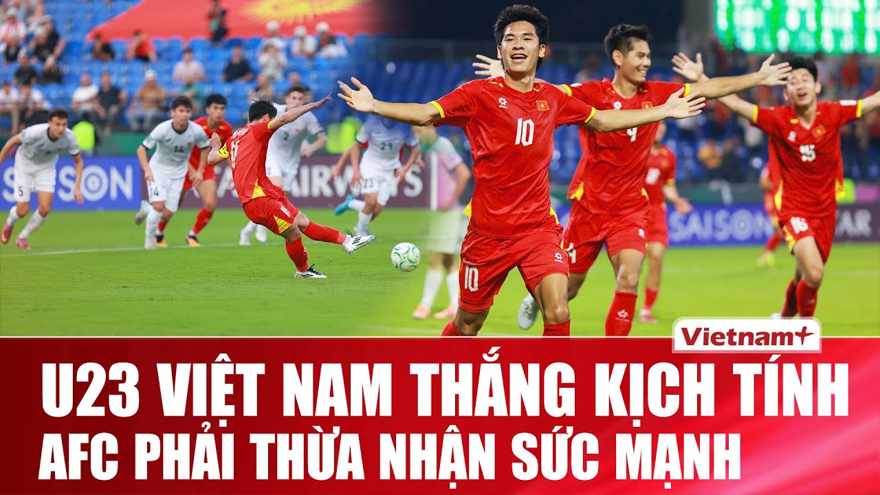 U23 Việt Nam thắng kịch t&iacute;nh U23 Kyrgyzstan, AFC &ldquo;t&acirc;m phục khẩu phục&rdquo; phải thừa nhận sức mạnh