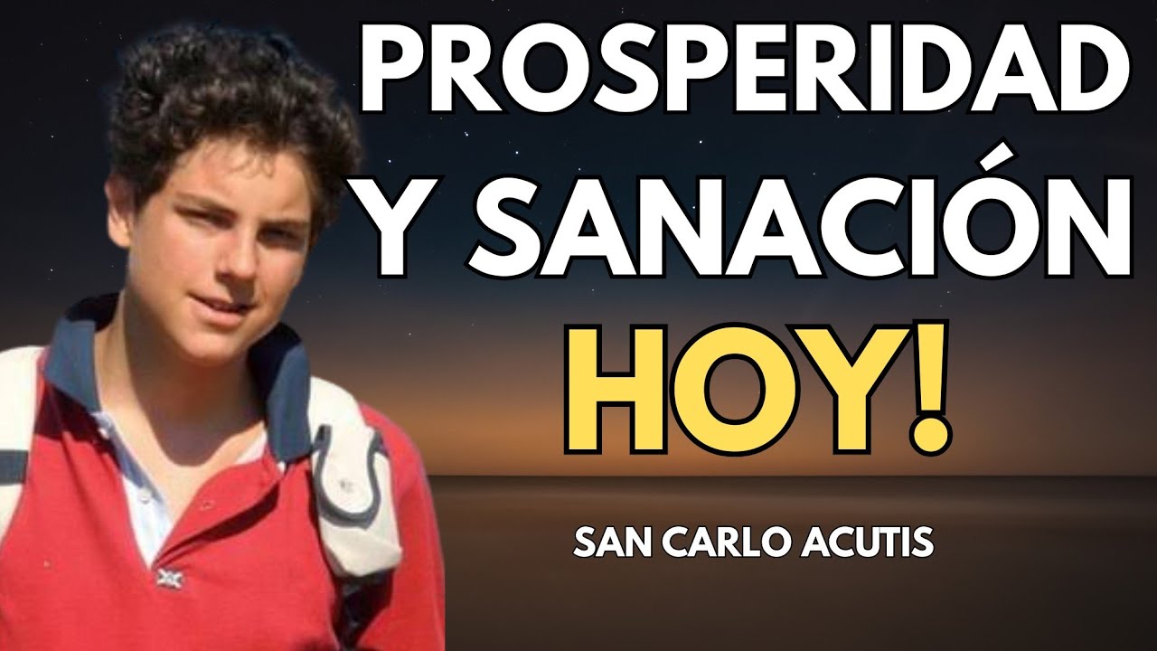 Oración a San Carlo Acutis para SANACIÓN, MILAGROS y Prosperidad Financiera Urgente