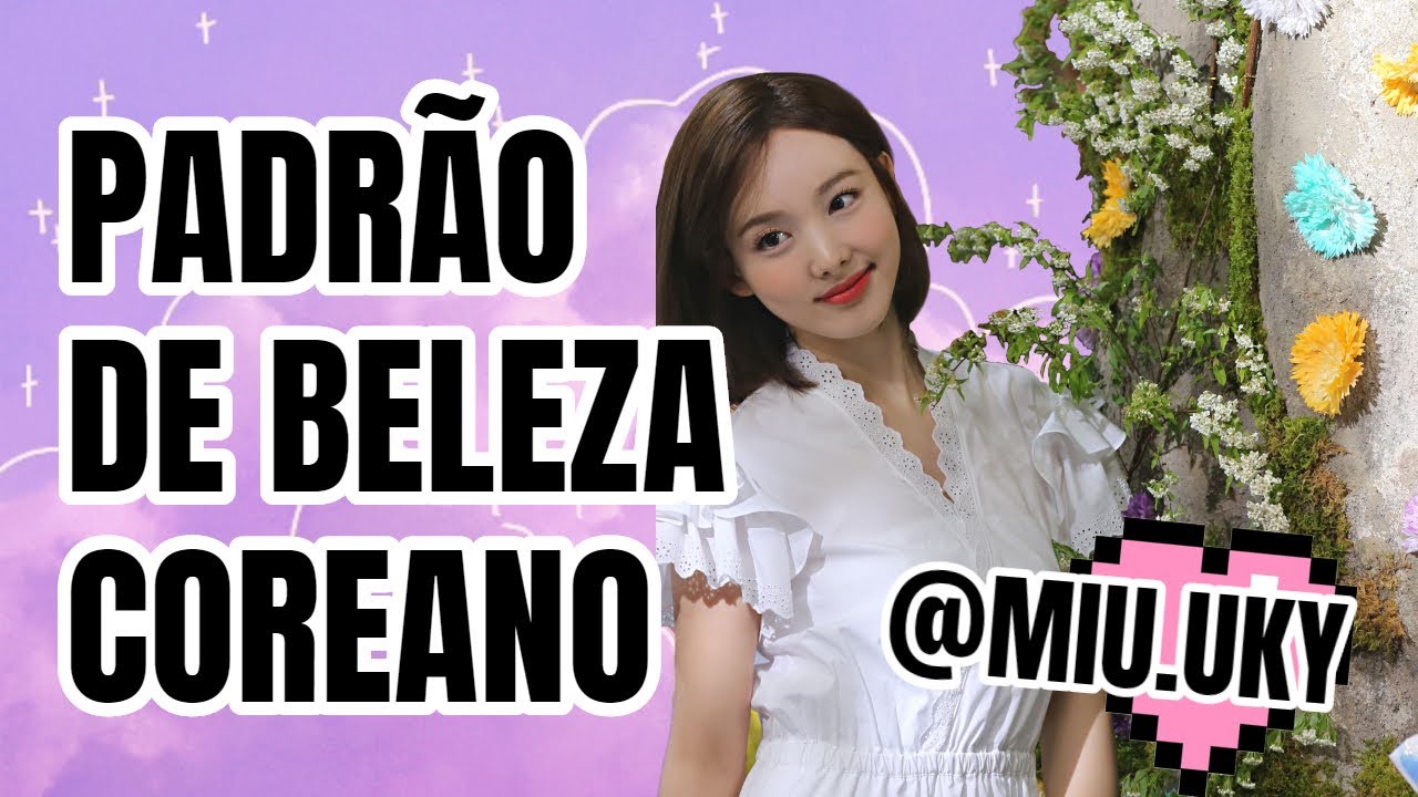 💙 PADRÃO DE BELEZA SUL COREANO 💜