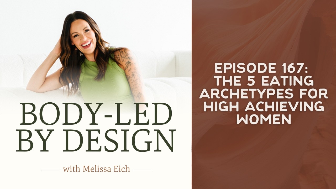167: The 5 Eating Archetypes for High Achieving Women