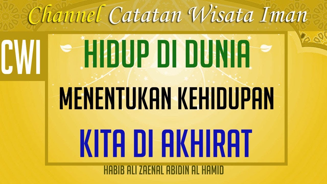Hidup Dunia Ini Menentukan Kehidupan Kita Di Akhirat - Habib Ali Zaenal Abidin Al Hamid