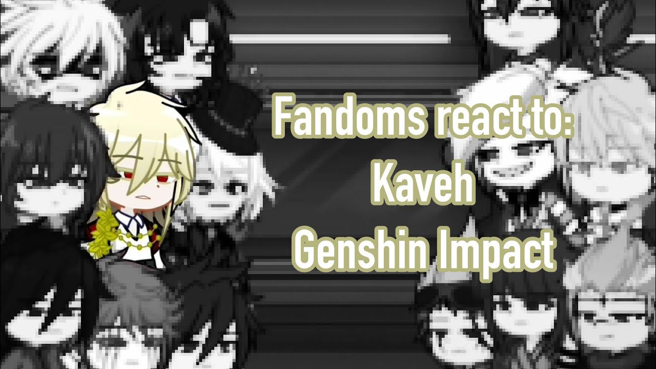 Fandoms react to each other || Fandoms react to Kaveh || Genshin Impact || Gacha || gl2