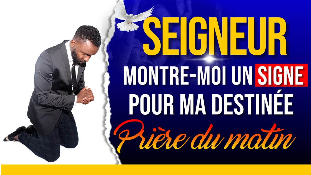 Seigneur, montre-moi un signe pour ma destinée - La prière du matin