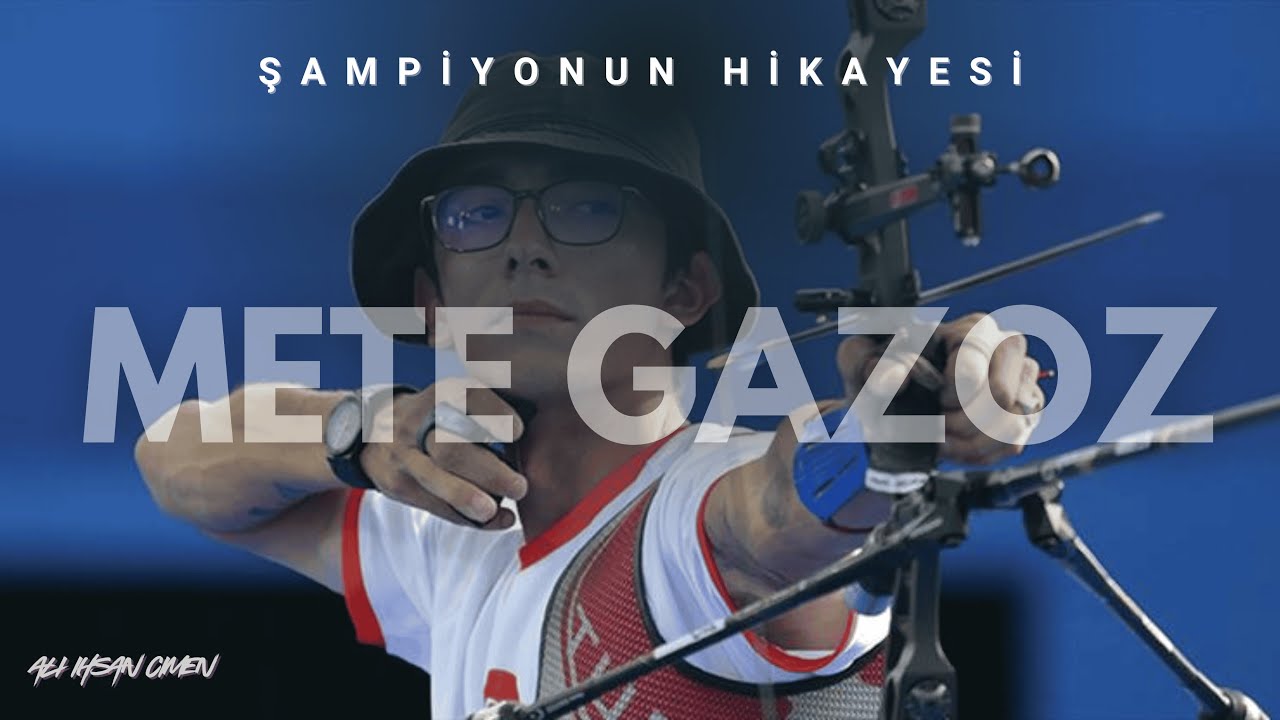 Günde 700 Ok Atmak: Olimpiyat Şampiyonu Mete Gazoz'un Hikayesi