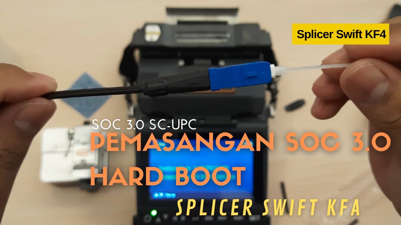 Pemasangan SOC 3.0 Menggunakan Splicer Swift KF4