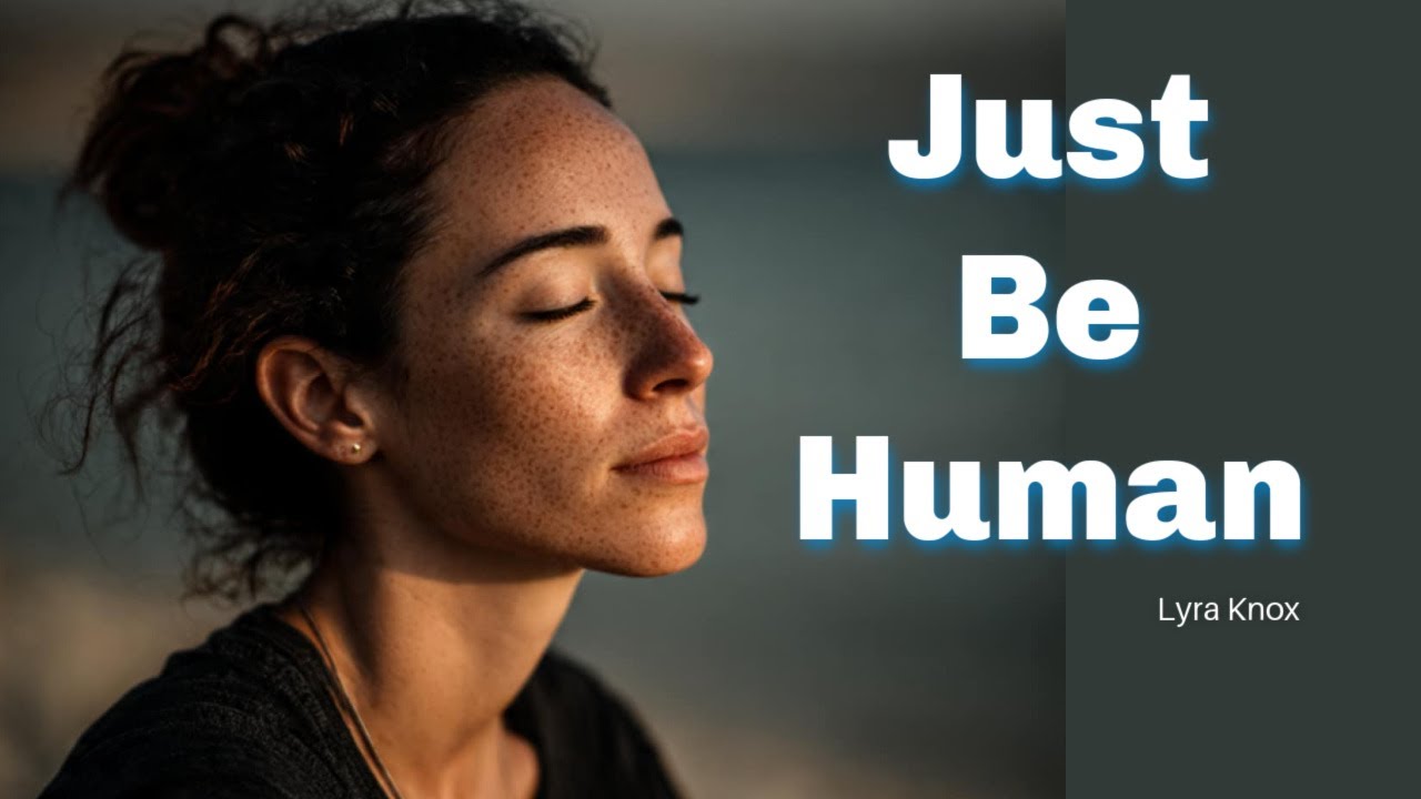 Just Be Human | A Song for Letting Go of Strength and Choosing Presence