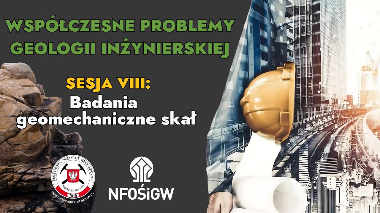 8. Sympozjum WPGI – Sesja VIII: Badania geomechaniczne skał
