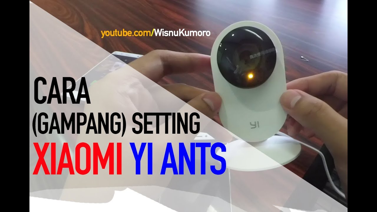 Cara Mudah Setting XIAOMI YI ANTS CAMERA!