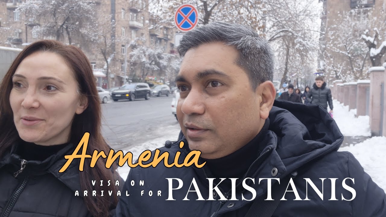 Is ARMENIA Open For PAKISTANI Tourists?