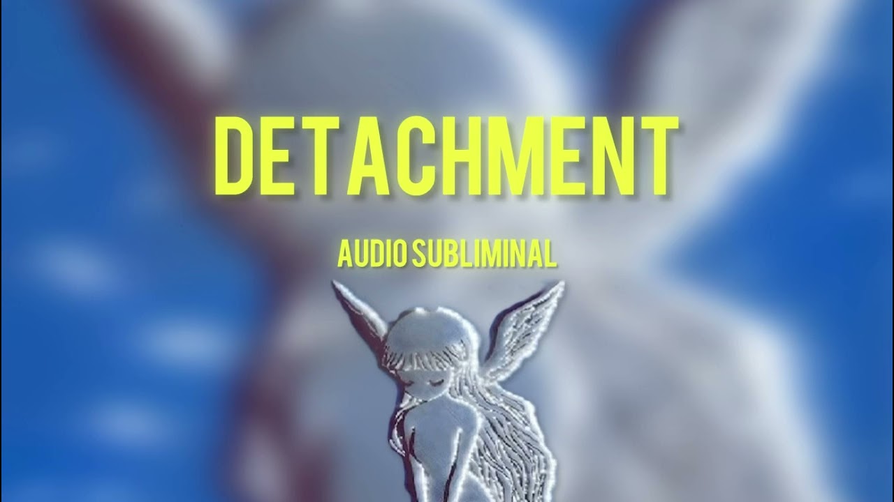 Detachment subliminal