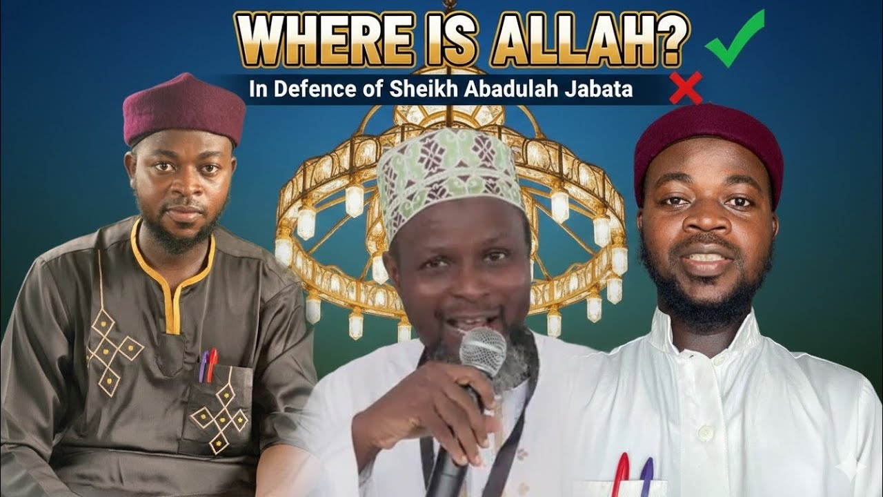 Where is Allah? In Defense of Sheikh Abdullahi Jabata. Gbolahan Al-Iloriy 