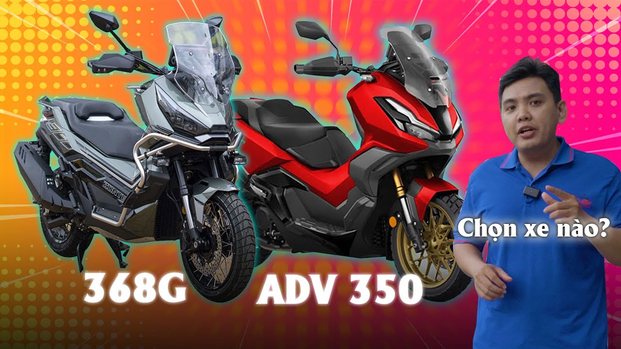 ZONTES 368G vs ADV 350 - liệu 368G có đủ sức ăn đứt ADV 350 hay không?