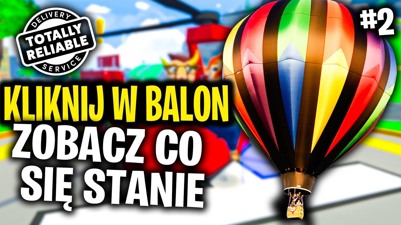 KLIKNIJ W BALON I ZOBACZ CO SIĘ STANIE! Totally Reliable Delivery Service PL [#2] / SYLO & ĆWIKŁA