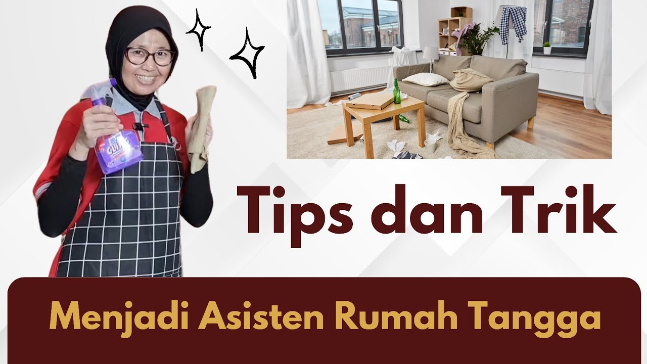 TIPS DAN TRIK MENJADI ASISTEN RUMAH TANGGA YANG PROFESIONAL