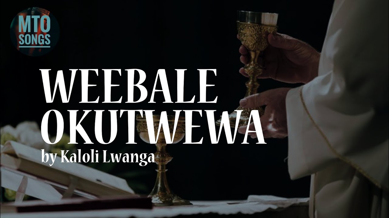 WEEBALE OKUTWEWA | Kalori Lwanga (MTO 144)