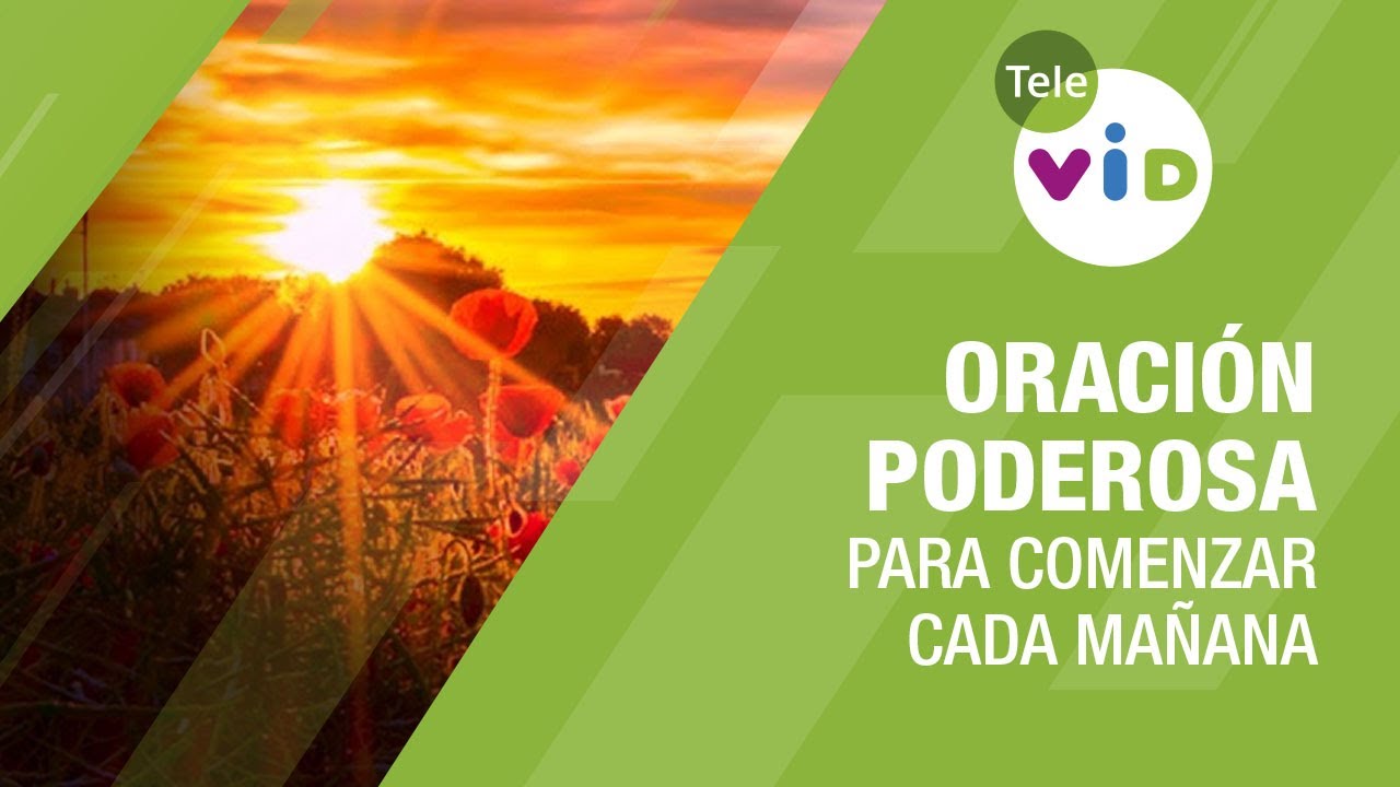 Oraci&oacute;n poderosa para comenzar cada ma&ntilde;ana 🙏🏻 Tele VID