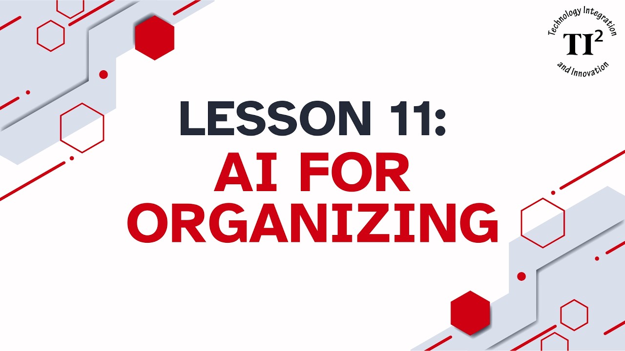 AI Lesson 11: AI for Organizing (HS)