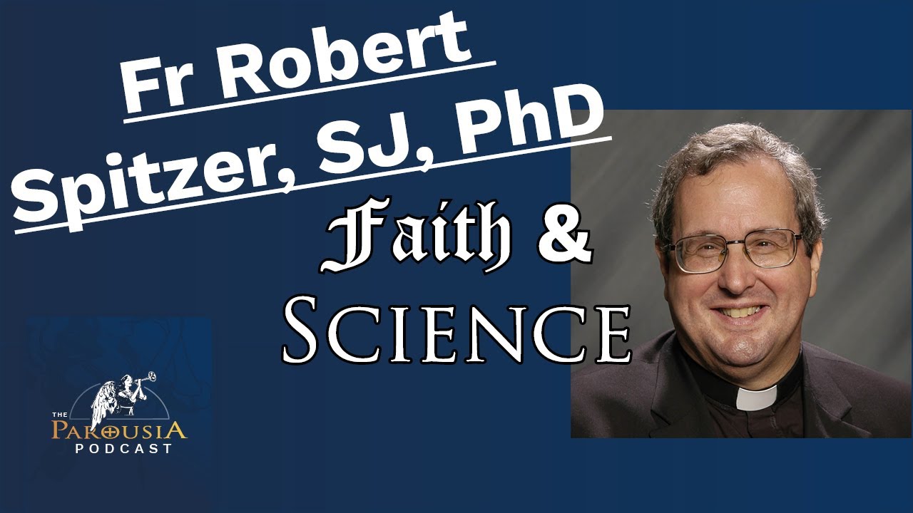 Fr Robert Spitzer: Faith and Science