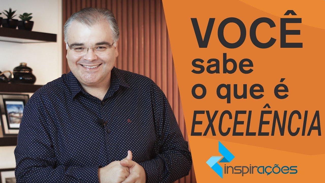 Você sabe o que é excelência