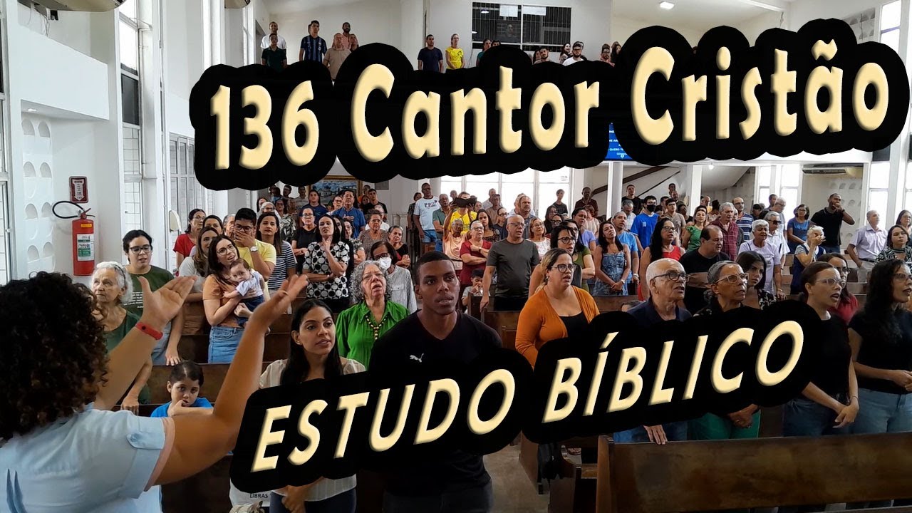 (136 Cantor Cristão) ESTUDO BÍBLICO - PIBCORD -  com Letra