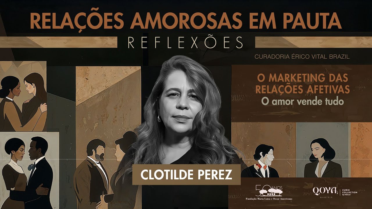 RELAÇÕES AMOROSAS EM PAUTA O marketing das relações afetivas - O amor vende tudo. Com Clotilde Perez