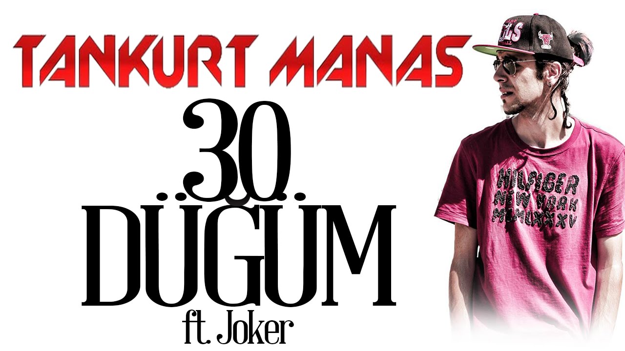 Tankurt Manas Ft. Joker - 30 Düğüm