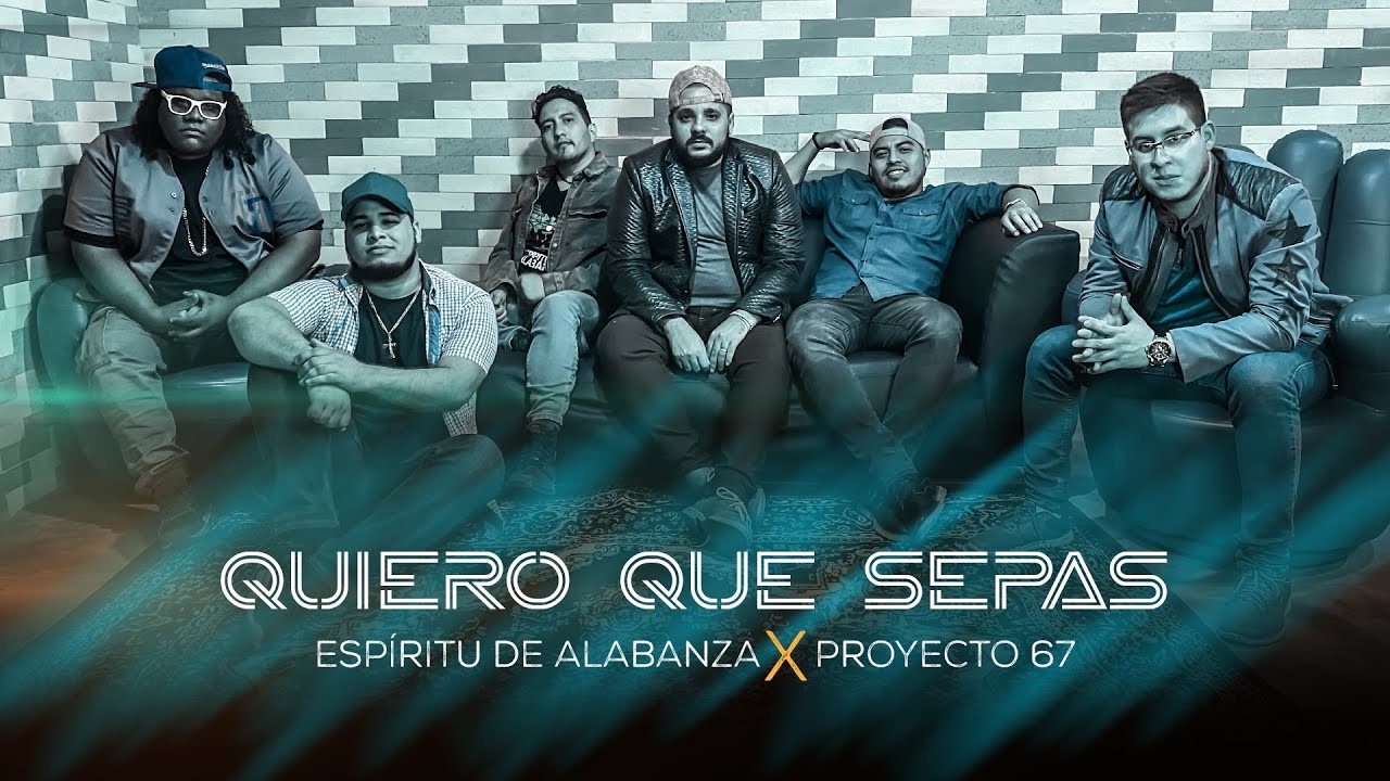 Quiero Que Sepas - Espiritu de Alabanza & Proyecto 67